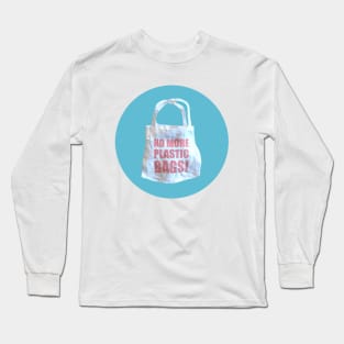 No More Plastic Bags! Long Sleeve T-Shirt